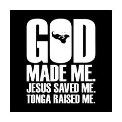 God Made Me Jesus Saved Me Tonga Raised Me Svg, Trending Svg, Jesus Svg, God svg, Tonga Svg, Christian Svg, Christ Svg,
