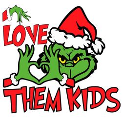 Santa Grinch Love Them Kids Svg, Christmas Svg, Grinches Svg, The Grinch Svg