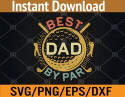 Mens Best Dad By Par Golf Lover Father's Day Svg, Eps, Png, Dxf, Digital Download