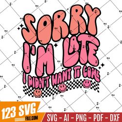 Sorry Im late PNG-Sublimation Download-Sublimation Designs,Retro Designs,Retro png, Antisocial png,Introvert sublimation