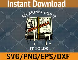 My Money Dont Jiggle Jiggle It Folds Svg, Eps, Png, Dxf, Digital Download