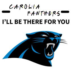 Panthers I Will Be There For You Svg, Sport Svg, Carolina Panthers Svg, Panthers Football Team, Panthers Svg, Carolina S