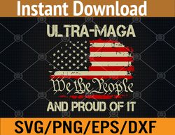 Vintage Ultra MAGA And Proud Of It We The People USA Flag Svg, Eps, Png, Dxf, Digital Download