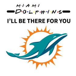 Dolphin I Will Be There For You Svg, Sport Svg, Miami Dolphins Svg, Dolphins Football Team, Dolphins Svg, Miami Dolphins