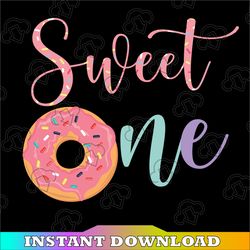 Sweet one 1st Birthday Png, Sweet One Donut Png, Donut birthday Png, 1st birthday girls Png