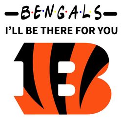 Bengals I Will Be There For You Svg, Sport Svg, Cincinnati Svg, Bengals Football Team, Bengals Svg, Cincinnati Bengals S