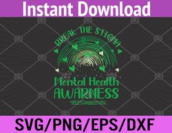 Break The Stigma Mental Health Awareness Month Green Svg, Eps, Png, Dxf, Digital Download