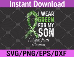 I Wear Green For My Son Mental Health Awareness Month Svg, Eps, Png, Dxf, Digital Download