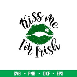 Kiss Me Im Irish, Kiss Me Im Irish Svg, St. Patricks Day Svg, Lucky Svg, Irish Svg, Clover Svg, png, dxf, eps file