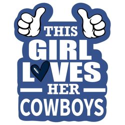 This Girl Loves Her Cowboys Svg, Sport Svg, Cowboys Svg, Dallas Svg, Super Bowl Svg, Dallas Football, Cowboys Fan, NFL T