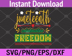 Celebrate Juneteenth Green Freedom African American Svg, Eps, Png, Dxf, Digital Download