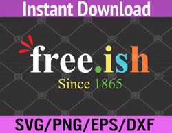 Juneteenth Free-ish 1865 Accents Black History Pride Svg, Eps, Png, Dxf, Digital Download