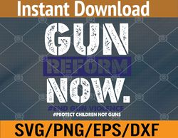Gun Reform Now Enough End Gun Violence Awareness Wear Svg, Eps, Png, Dxf, Digital Download