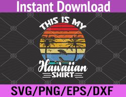 This Is My Hawaiian Aloha Hawaii Svg, Eps, Png, Dxf, Digital Download