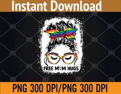 Womens Free Mom Hugs Messy Bun LGBT Pride  PNG, Digital Download