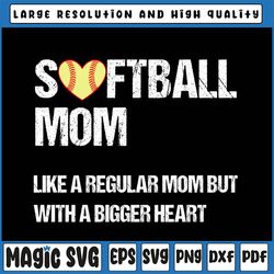 Softball Mom Like Regular Mom But With Bigger Heart Svg, Mother's Day Svg, Softball mom, Ball Mom svg, Softball Cut File