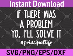 If There Was A Problem Yo I'll Solve It Principal Life