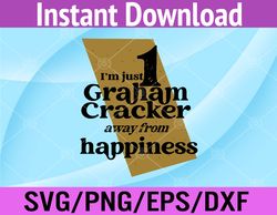 One Graham Cracker Happiness Svg, Eps, Png, Dxf, Digital Download