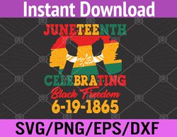Juneteenth Celebrating Black Freedom 1865 African American Svg, Eps, Png, Dxf, Digital Download
