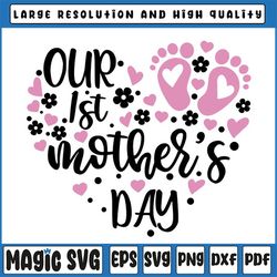 Our First Mother's Day Svg, Baby Mothers day svg, Happy Mothers Day Svg, Mother's Day Gift