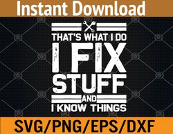 Thats What I Do I Fix Stuff And I Know Things Svg, Eps, Png, Dxf, Digital Download