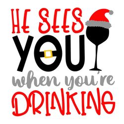 He Sees You When You're Drinking Christmas Svg, Christmas Svg, Santa Drink