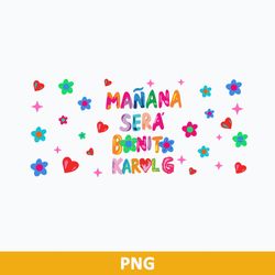 Manana Sera Bonito Karol G Full Wrap Png, Manana Sera Bonito Png, Karol G Png, La Bichota Png Digital File