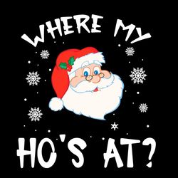 Where My Hos At Svg, Christmas Pajamas Santa Adult Humor Funny Svg, Christmas Svg