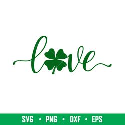 St Patricks Day Love Svg, St Patrick_s Day Svg, Love Svg, Shamrock Svg, Png Dxf Eps File