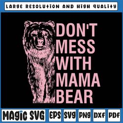 Don't Mess With Mama Bear Png, Mama Bear Png, Don't Mess with Mama Png