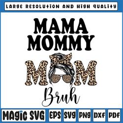 Mama Mommy Mom Bruh Png, Messy Bun Leopard Mother's Day Png, Happy Mother's, Mothers day Png, Motherhood Png, Mothers da