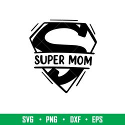 Super Mom, Super Mom Svg, Mom Life Svg, Mothers day Svg, Best Mama Svg,png,dxf,eps file