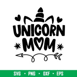 Unicorn Mom, Unicorn Mom Svg, Unicorn birthday Svg, Unicorn Svg, png,dxf,eps file