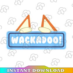 Wackadoo! Png, Wackadoo Png, Wackadoo Gift, Sister Png Bluey Gift Png File For Printing