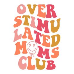 Overstimulated Moms Club SVG Retro Vintage Quotes SVG Cricut For Files