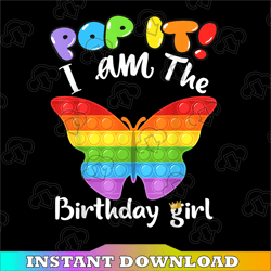 Birthday girl pop it butterfly PNG, Pop it I am The birthday girl PNG, Kids Toy Png Design, Fidget Toy Colorful