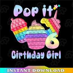 6th Birthday Girl Pop It Png, Birthday Girl Pop It Unicorn Png, Girl Pop It Birthday Png, Birthday Girl Png, Pop It Png,
