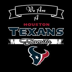 We Are A Texans Family Svg, Sport Svg, Texans Svg, Houston Texans Svg, Houston Svg, Super Bowl Svg, Football Svg, Footba