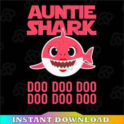 Auntie Shark SVG, Cricut Cut files, Shark Family doo doo doo Vector EPS, Silhouette DXF, Design for tsvg , clothes