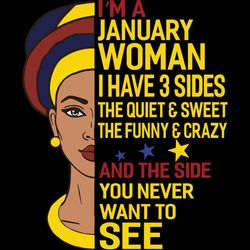 I'm A January Woman I Have A 3 Sides,Birthday Svg, Born In January, January Svg, January Girl Svg, January Girl Gift, Ja