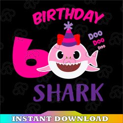 Shark 6th Birthday Svg, Girl Birthday Shark Svg Dxf Eps, Girl Sixth Birthday Clipart, Six Year Old, Baby,Shark,6th Birth