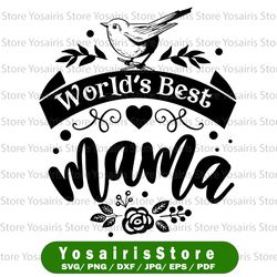 World's Best Mama svg, mother day svg, mothers day, mom svg, mama svg, cutting file for cricut and Silhouette cameo, Svg