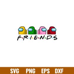 Among Us Friends, Among Us Friend SVG, Friends SVG, Among Us Game SVG, Friends Among Us character friends,Among us chara