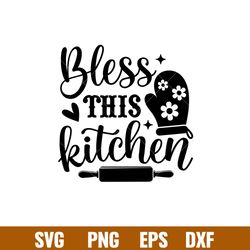 Bless This Kitchen, Bless This Kitchen Svg, Cooking Svg, Kitchen Quote Svg,png, eps, dxf file