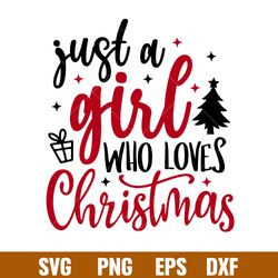 Just A Girl Who Loves Christmas, Just A Girl Who Loves Christmas Svg, eps, dxf, eps file