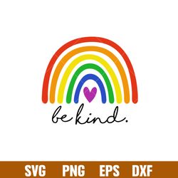 LGBT Pride Rainbow Be Kind, LGBT Pride Rainbow Svg, Pride Month Svg, Gay Rainbow Svg, Be Kind Svg, png, dxf, eps file