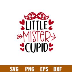 Little Mister Cupid, Little Mister Cupid Svg, Valentines Day Svg, Valentine Svg, Love Svg, png, dxf, eps file