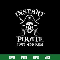 Instant Pirate Just Add Rum Svg, Pirate Svg, Png , Dxf , Eps File