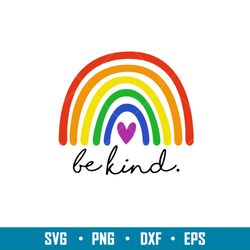LGBT Pride Rainbow Be Kind, LGBT Pride Rainbow Svg, Pride Month Svg, Gay Rainbow Svg, Be Kind Svg, png, dxf, eps file