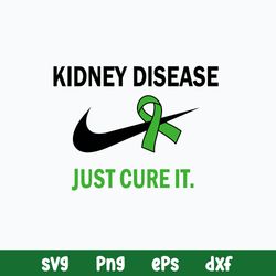 Kidney Disease Just Cure It Svg, Nike Svg, Png Dxf Eps File